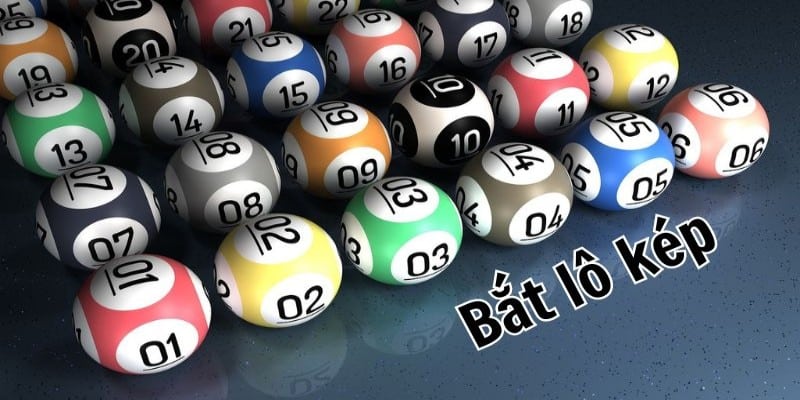 Các cách bắt lô kép hiệu quả đến từ chuyên gia